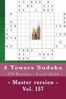 4 Towers Sudoku - 250 Puzzles - Level Gold - Master Version - Vol. 157