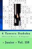 4 Towers Sudoku - 250 Level Bronze - X Diagonal - Junior - Vol. 159
