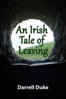 An Irish Tale of Leaving