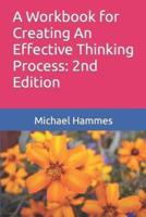 A Workbook for Creating An Effective Thinking Process