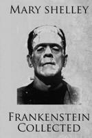 Frankenstein Collected