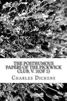 The Posthumous Papers of the Pickwick Club, V. 2(Of 2)