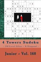 4 Towers Sudoku - 250 Level Silver - X Diagonal - Junior - Vol. 160