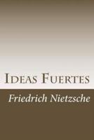 Ideas Fuertes / Strong Ideas