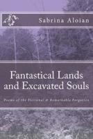 Fantastical Lands and Excavated Souls