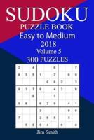 300 Easy to Medium Sudoku Puzzle Book 2018