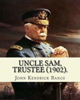 Uncle Sam, Trustee (1902). By