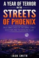 A Year of Terror on the Streets of Phoenix