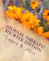 Journal Therapy! Six Week Edition
