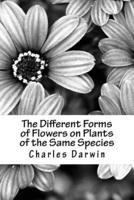 The Different Forms of Flowers on Plants of the Same Species