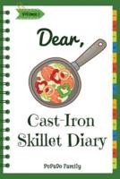 Dear, Cast-Iron Skillet Diary