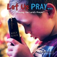 Let Us PRAY...