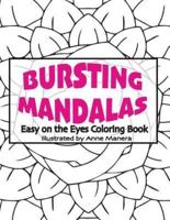 Bursting Mandalas Easy on the Eyes Coloring Book
