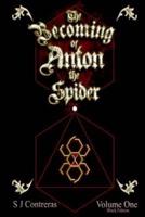 The Becoming of Anton the Spider - Volume One (Black Edition)