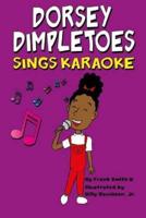 Dorsey Dimpletoes Sings Karaoke
