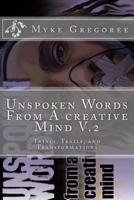 Unspoken Words From A Creative Mind V.2 (Trials, Trails, and Transformation)