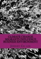 Climate Change Migrants Influence Business Environment