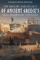 The History and Legacy of Ancient Greece's Most Influential City-States