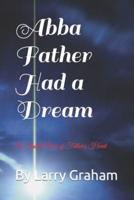 Abba Father Had a Dream