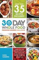 30 Day Whole Food Pressure Cooker Challenge