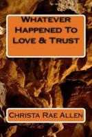 Whatever Happened To Love & Trust