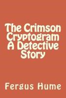 The Crimson Cryptogram a Detective Story