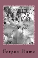The Harlequin Opal, Vol. 2 (Of 3) A Romance