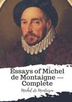 Essays of Michel De Montaigne ? Complete