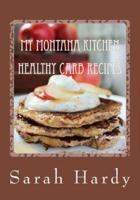 My Montana Kitchen Healthy Carb Recipes