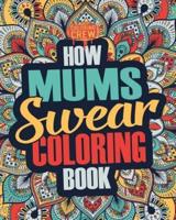 How Mums Swear Coloring Book
