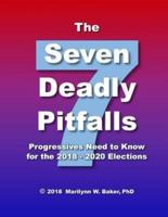 The Seven Deadly Pitfalls Progressives Need to Know for the 2018 - 2020 Elections
