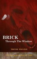 Brick Through The Window (Poems from the 1990S)