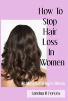 How To Stop Hair Loss In Women