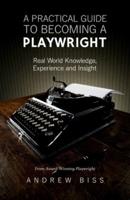 A Practical Guide to Becoming a Playwright
