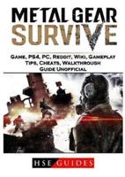 Metal Gear Survive Game, Ps4, Pc, Reddit, Wiki, Gameplay, Tips, Cheats, Walkthrough, Guide Unofficial