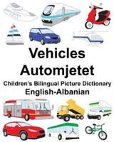 English-Albanian Vehicles/Automjetet Children's Bilingual Picture Dictionary