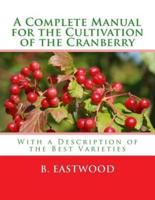 A Complete Manual for the Cultivation of the Cranberry