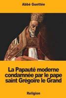 La Papauté Moderne Condamnée Par Le Pape Saint Grégoire Le Grand