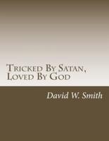Tricked By Satan, Loved By God