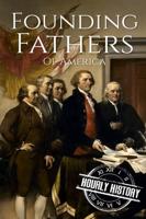 Founding Fathers of America: George Washington, Alexander Hamilton, John Jay, John Adams, Benjamin Franklin, James Madison, Thomas Jefferson