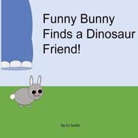 Funny Bunny Finds A Dinosaur Friend
