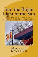Into the Bright Light of the Sun: The Dharma Path and Recovery from Depression