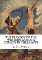 The Playboy of the Western World A Comedy in Three Acts
