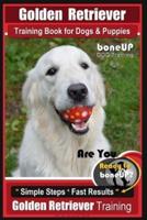 Golden Retriever Training Book for Dogs and Puppies by BoneUp Dog Training