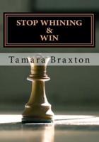 Stop Whining & Win