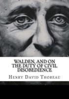 Walden, and on the Duty of Civil Disobedience