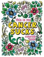 This Is My Cancer Sucks Coloring Book
