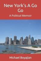 New York's A Go Go: A Political Memoir