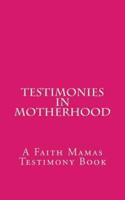 Testimonies In Motherhood