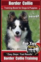 Border Collie Training Book for Dogs and Puppies by BoneUP Dog Training